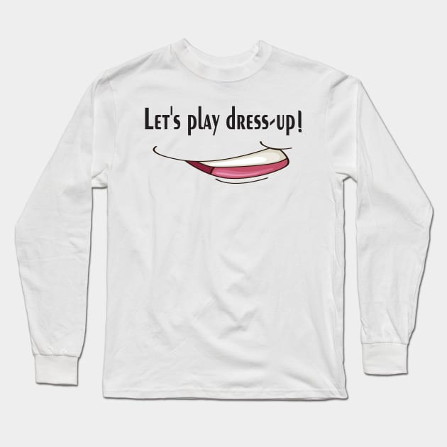 Let's play dress-up, keep smile Long Sleeve T-Shirt by Mirak-store 